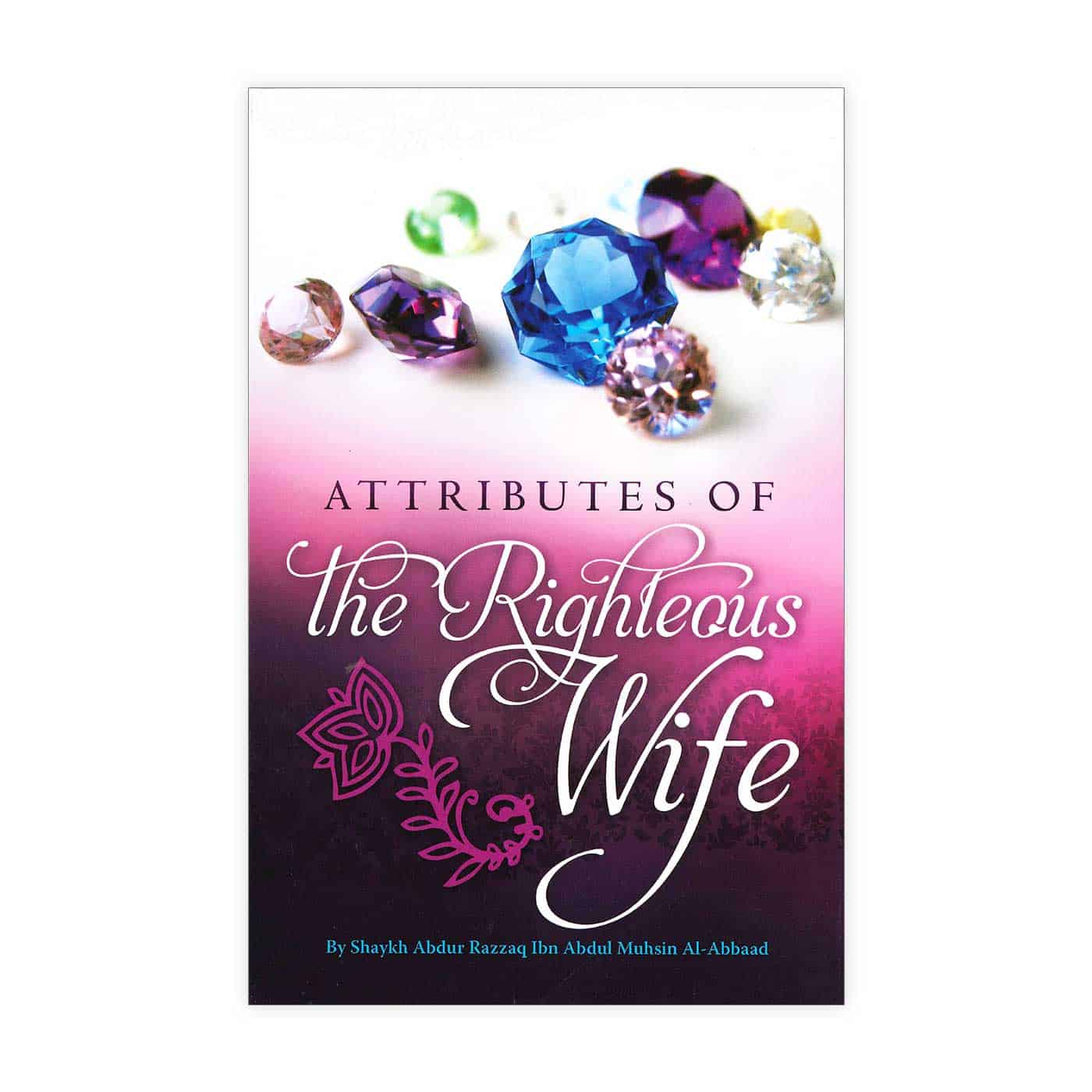 Attributes of the Righteous Wife | Shaykh Abdur-Razaaq ibn Abdul-Muhsin Al-Abbaad